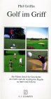 Golf im Griff: Ein Führer durch die Geschichte des Golfs und die wichtigsten Regeln zu Spiel und Etikette Leisure & Fun