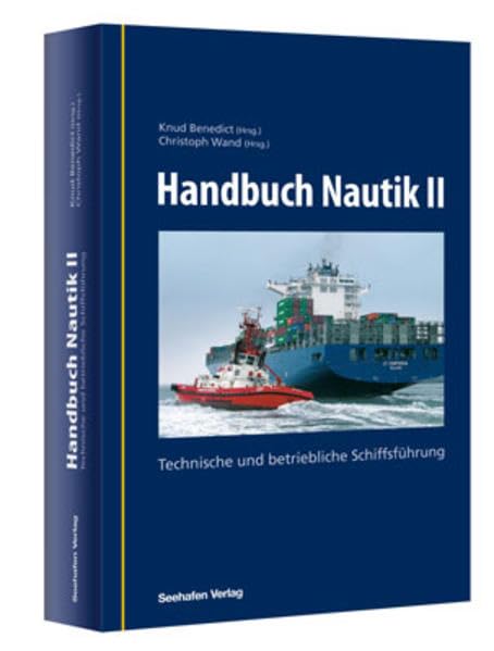 Handbuch Nautik 2: Technische und betriebliche Schiffsführung Business & Technology