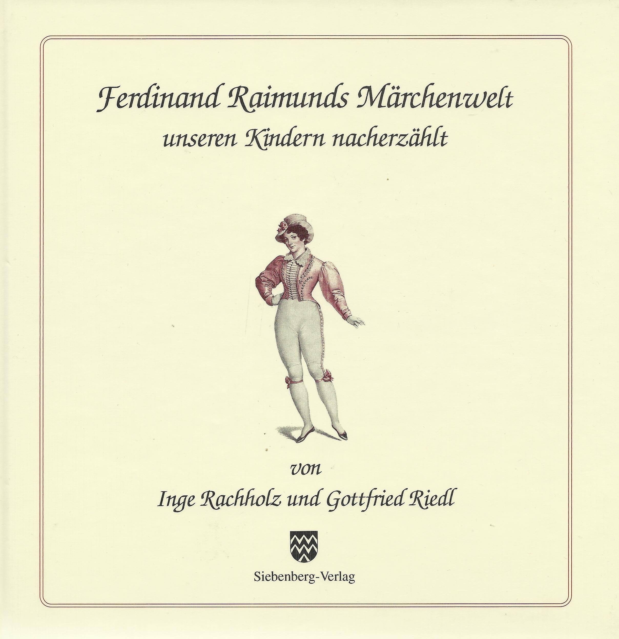 Ferdinand Raimunds Märchenwelt: Unseren Kindern nacherzählt Fairy Tales & Legends