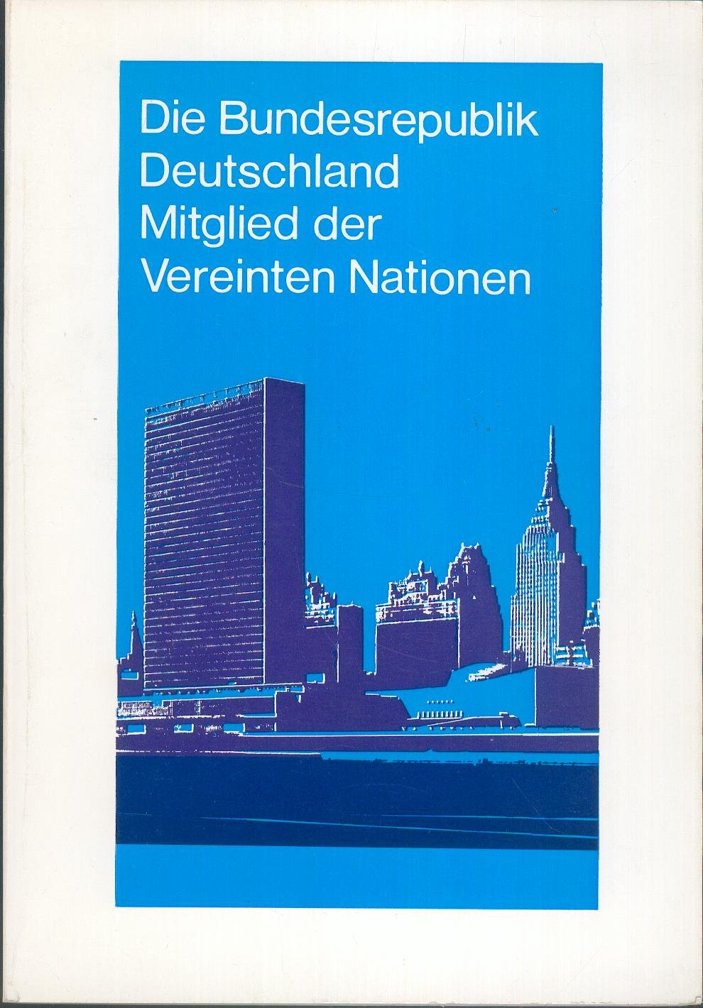 Die Bundesrepublik Deutschland, Mitglied Der Vereinten Nationen. Eine Dokumentation Books