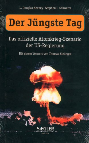 Der Jüngste Tag. Das offizielle Atomkrieg-Szenario der US-Regierung. Politics & History