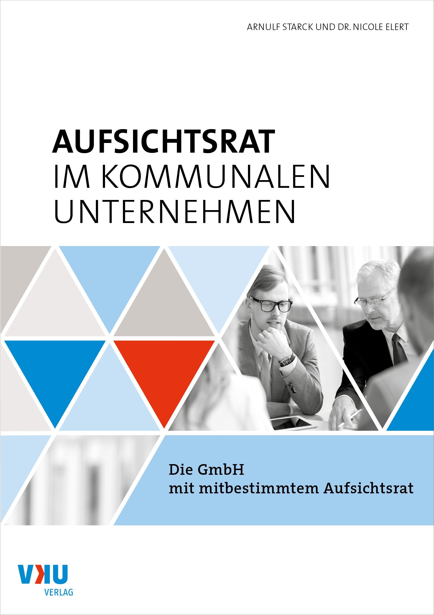 Aufsichtsrat im kommunalen Unternehmen: Die GmbH mit mitbestimmtem Aufsichtsrat Law