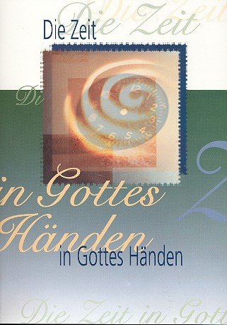 Die Zeit in Gottes Händen: Chorbuch für Gemischte Chöre Sheet Music