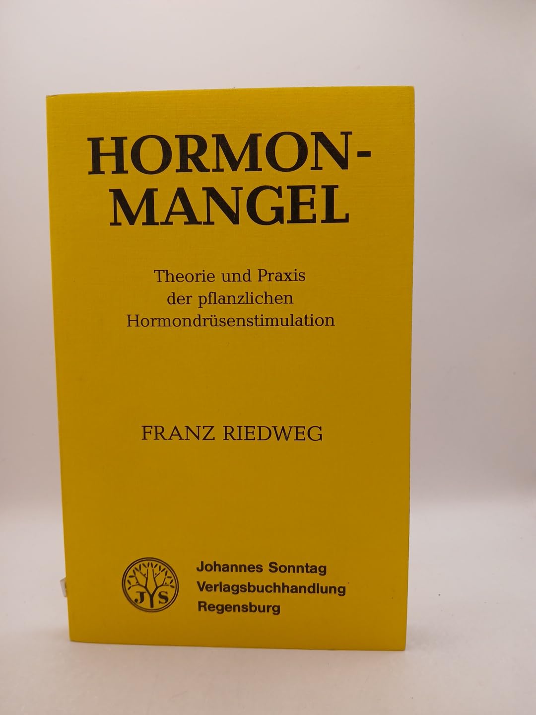 Hormonmangel. Theorie und Praxis der pflanzlichen Hormondrüsen- Stimulation Medicine