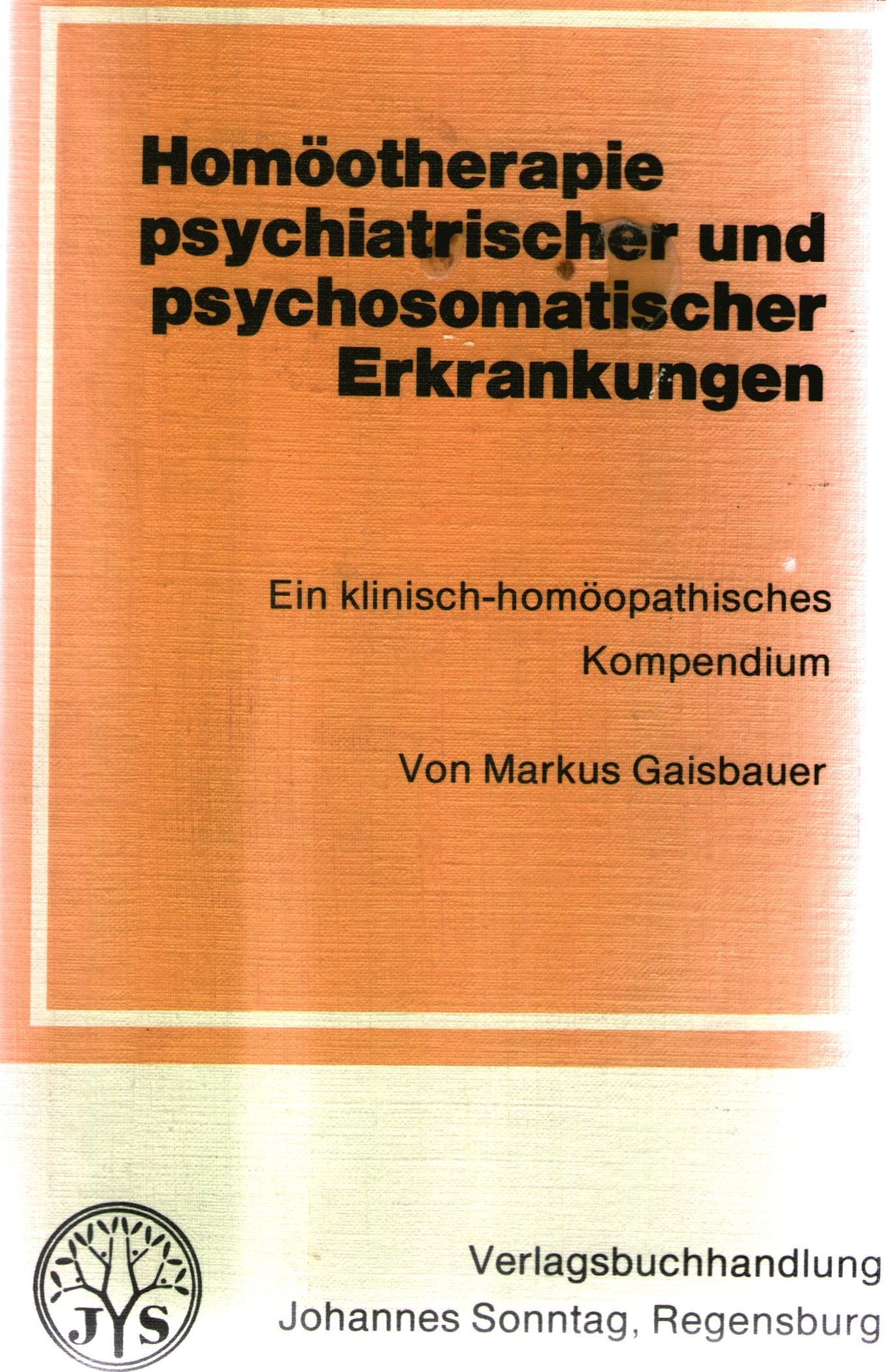 Homöotherapie psychiatrischer und psychosomatischer Erkrankungen. Ein klinisch-homöopathisches Kompendium. Medicine