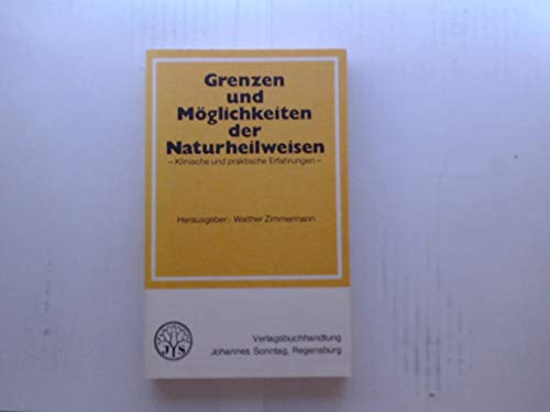 Grenzen und Möglichkeiten der Naturheilweisen. Klinische und praktische Erfahrungen (Biologische Fachbuchreihe, Band 12) Books