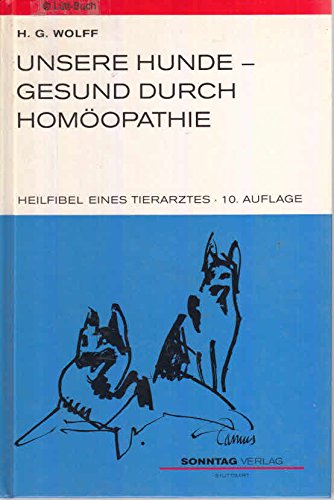 Unsere Hunde, gesund durch Homöopathie. Heilfibel eines Tierarztes Medicine
