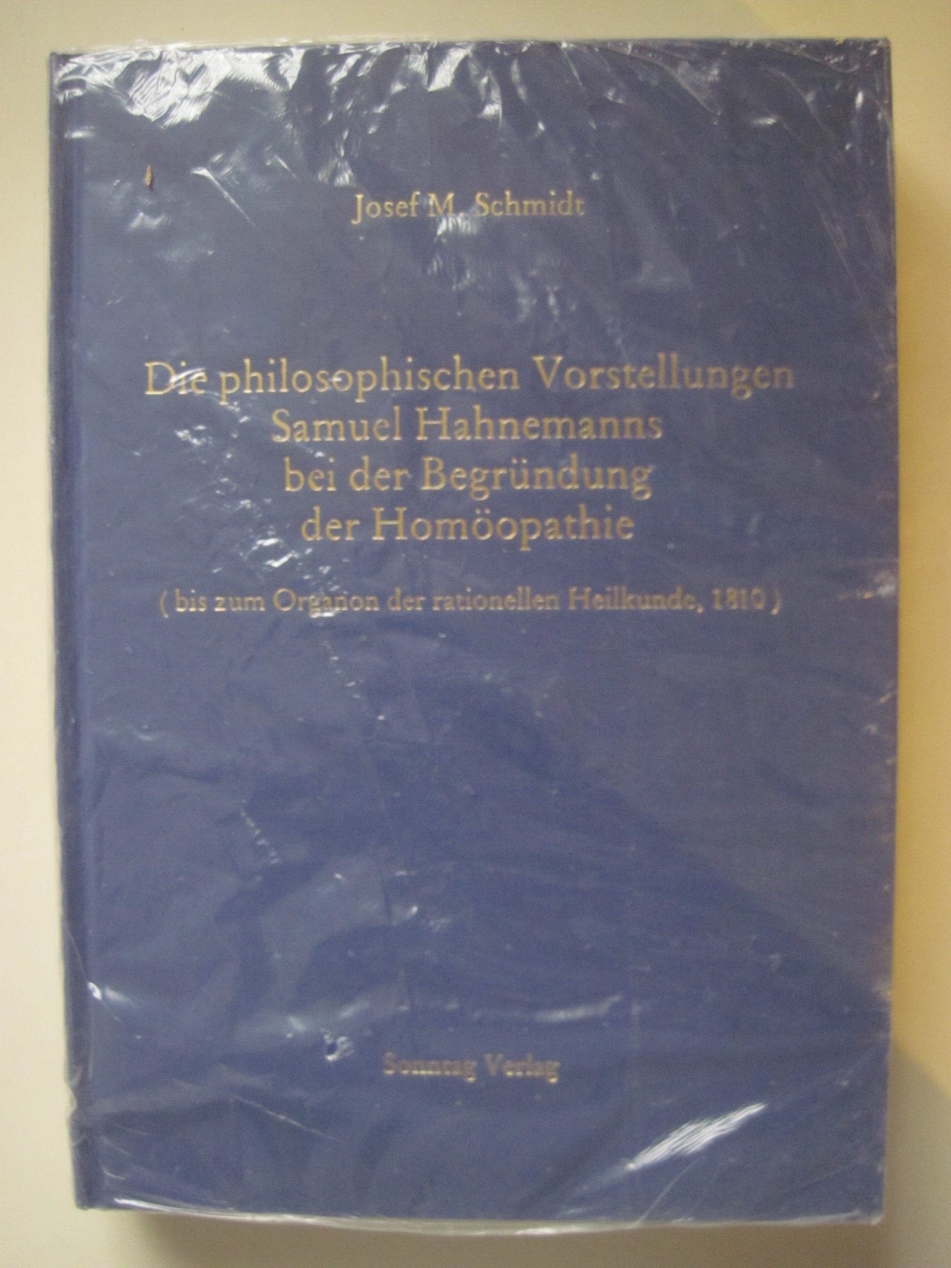 Die philosophischen Vorstellungen Samuel Hahnemanns bei der Begründung der Homöopathie: Bis zum Organon der rationellen Heilkunde, 1810 Medicine