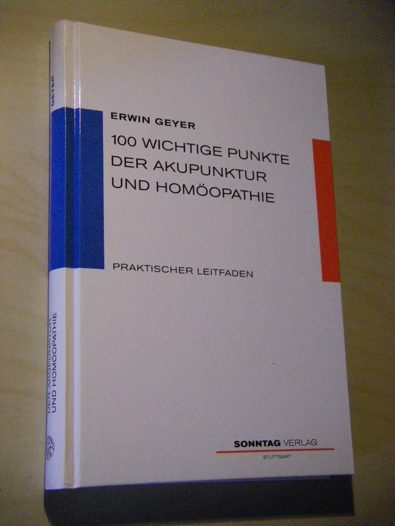 Hundert wichtige Punkte der Akupunktur und Homöopathie Business & Technology