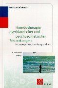 Homöotherapie psychiatrischer und psychosomatischer Erkrankungen: Homöopathisches Kompendium Medicine