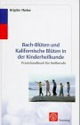 Bachblüten und Kalifornische Blüten in der Kinderheilkunde Business & Technology