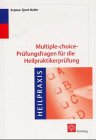Multiple-choice-Prüfungsfragen für die Heilpraktikerprüfung. Erfolg durch intensives Üben Medicine
