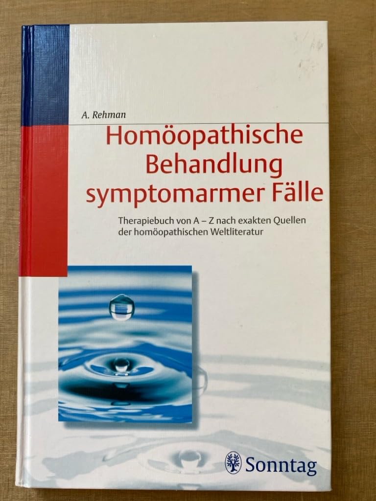 Homöopathische Behandlung symptomarmer Fälle: Therapiebuch von A - Z nach exakten Quellen der homöopathischen Weltliteratur Medicine