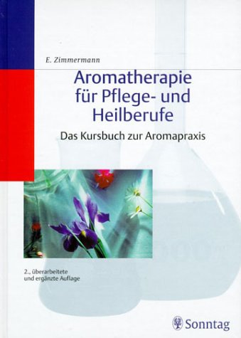 Aromatherapie für Pflege- und Heilberufe. Das Kursbuch zur Aromapraxis Health, Nutrition & Fitness