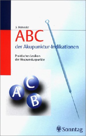 ABC der Akupunktur-Indikationen. Praktisches Lexikon der Akupunkturpunkte Health, Nutrition & Fitness