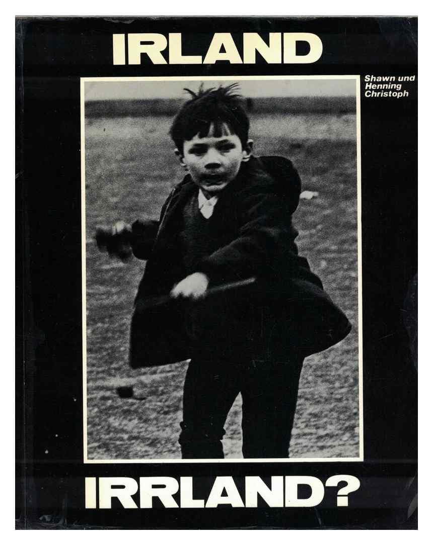 Irland - Irrland? Reportagen aus dem nordirischen Bürgerkrieg Politics & History