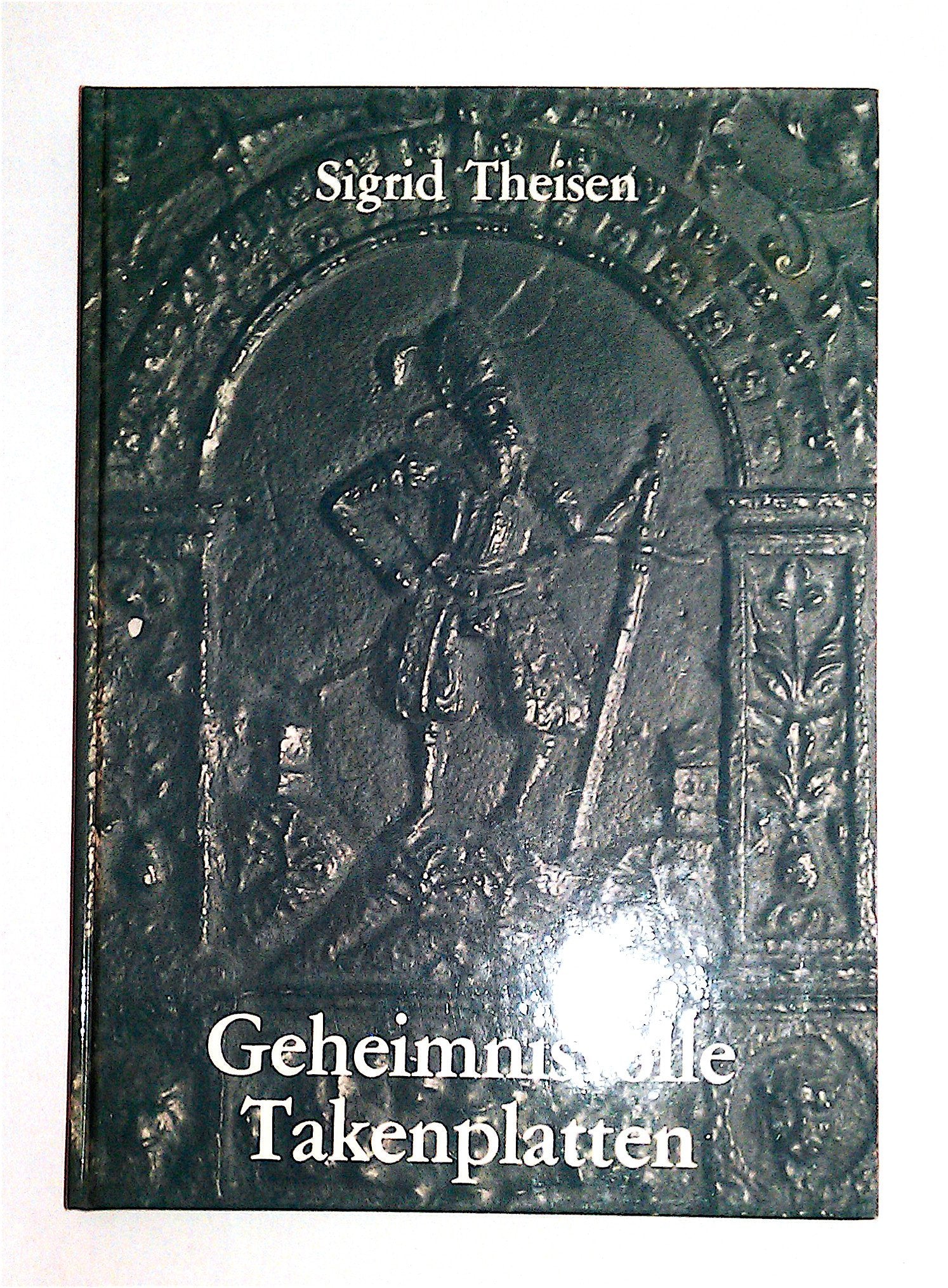 Geheimnisvolle Takenplatten. Eisenkunstguss im Städtischen Museum Simeonstift Trier Books