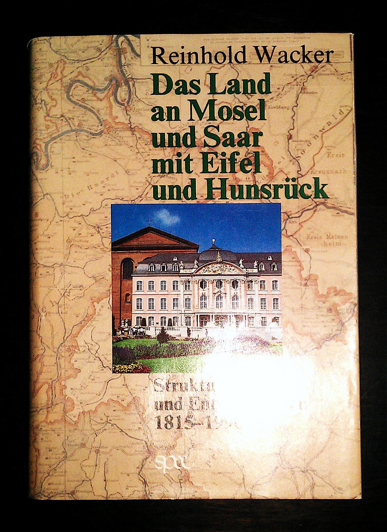 Das Land an Mosel und Saar mit Eifel und Hunsrück: Strukturen und Entwicklungen, 1815-1990 book