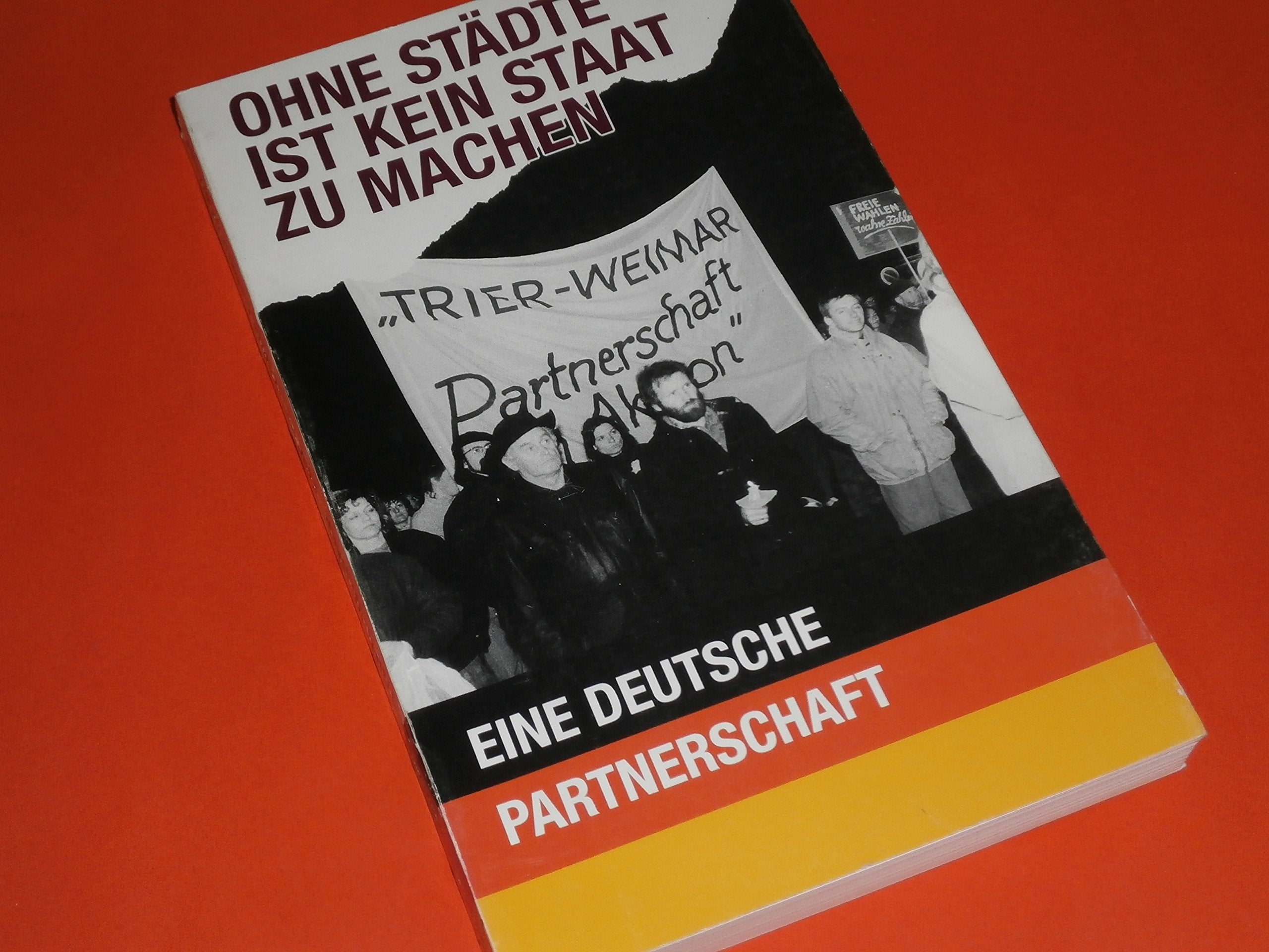 Ohne Städte ist kein Staat zu machen. Trier-Weimar: Eine deutsche Partnerschaft Partnership & Love