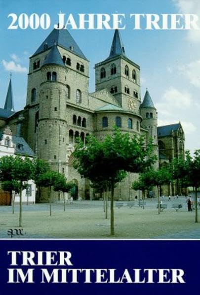 2000 Jahre Trier, 3 Bde., Bd.2, Trier im Mittelalter Politics & History