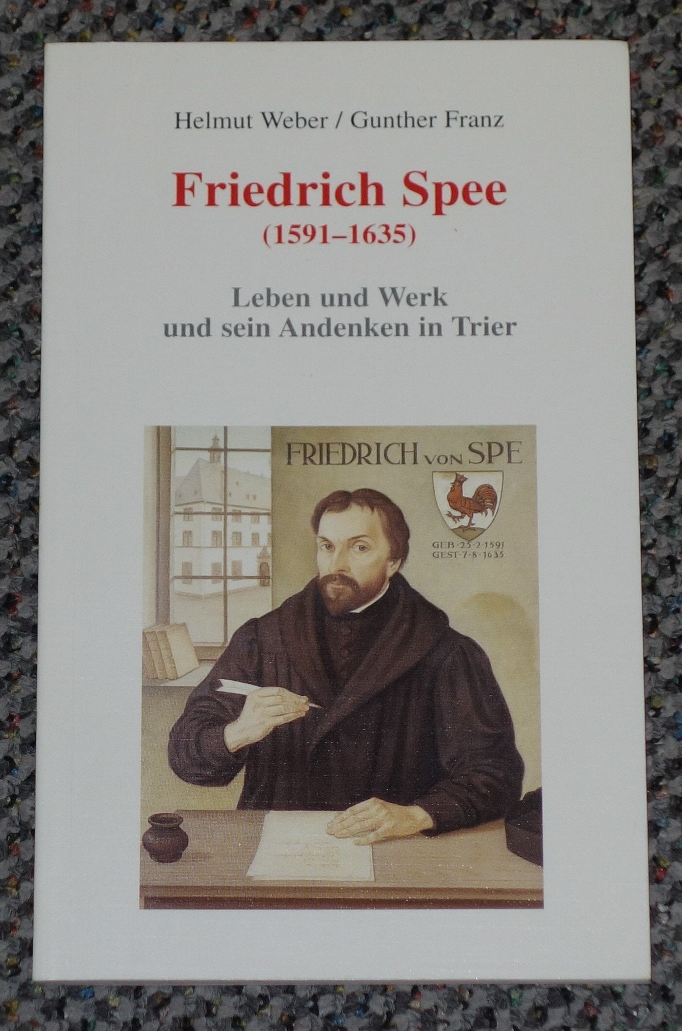 Friedrich Spee (1591-1635): Leben und Werk und sein Andenken in Trier book