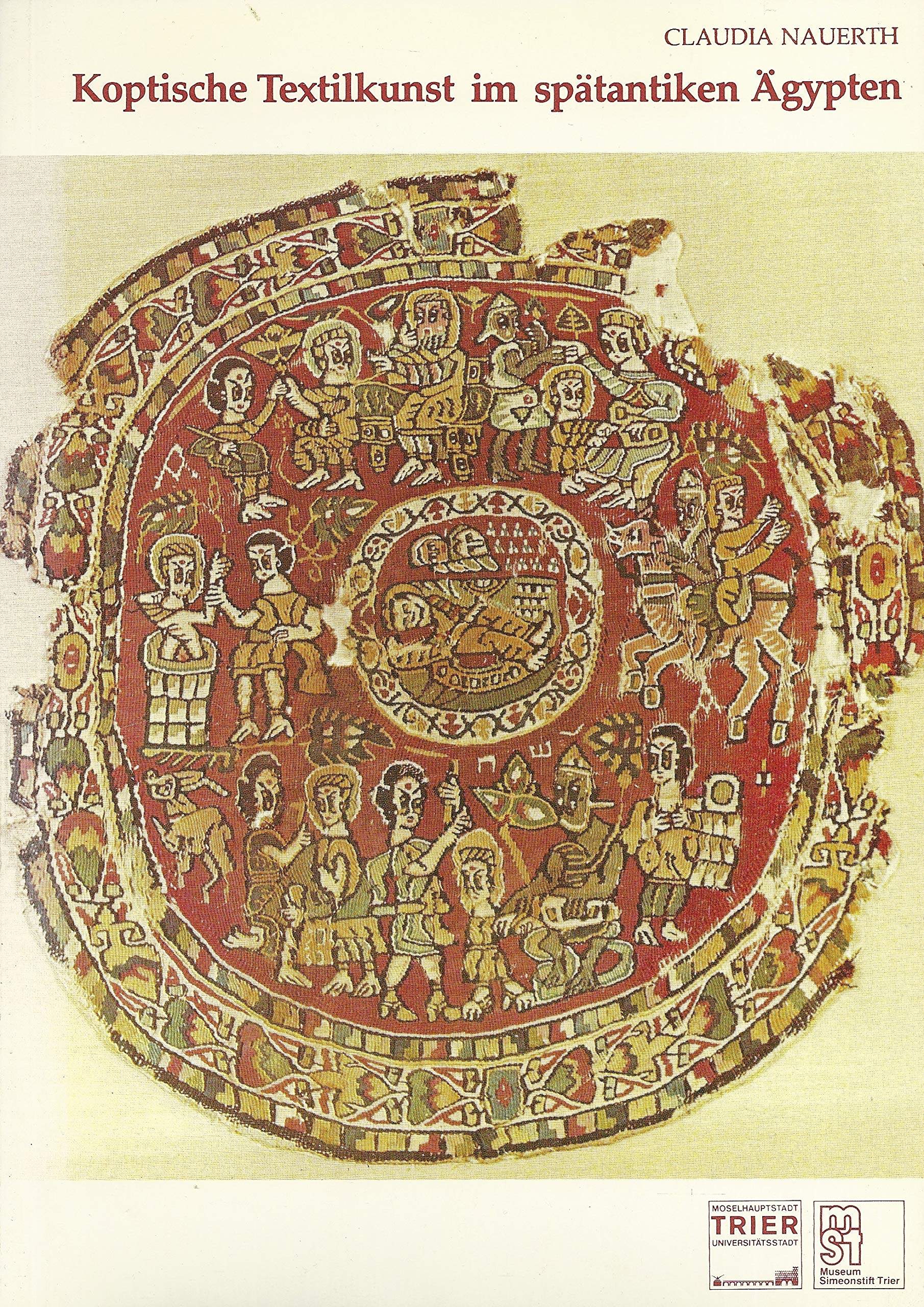 Koptische Textilkunst im spätantiken Ägypten. Die Sammlung Rautenstrauch im Städtischen Museum Simeonstift Trier Books