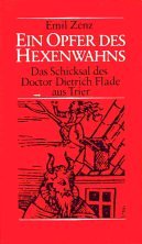 Ein Opfer des Hexenwahns. Das Schicksal des Doctors Dietrich Flade aus Trier Law