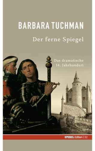 Der ferne Spiegel. Das dramatische 14. Jahrhundert Books