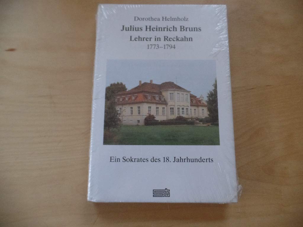 Julius Heinrich Bruns : Lehrer in Reckahn 1773 - 1794 ; ein Sokrates des 18. Jahrhunderts. Books