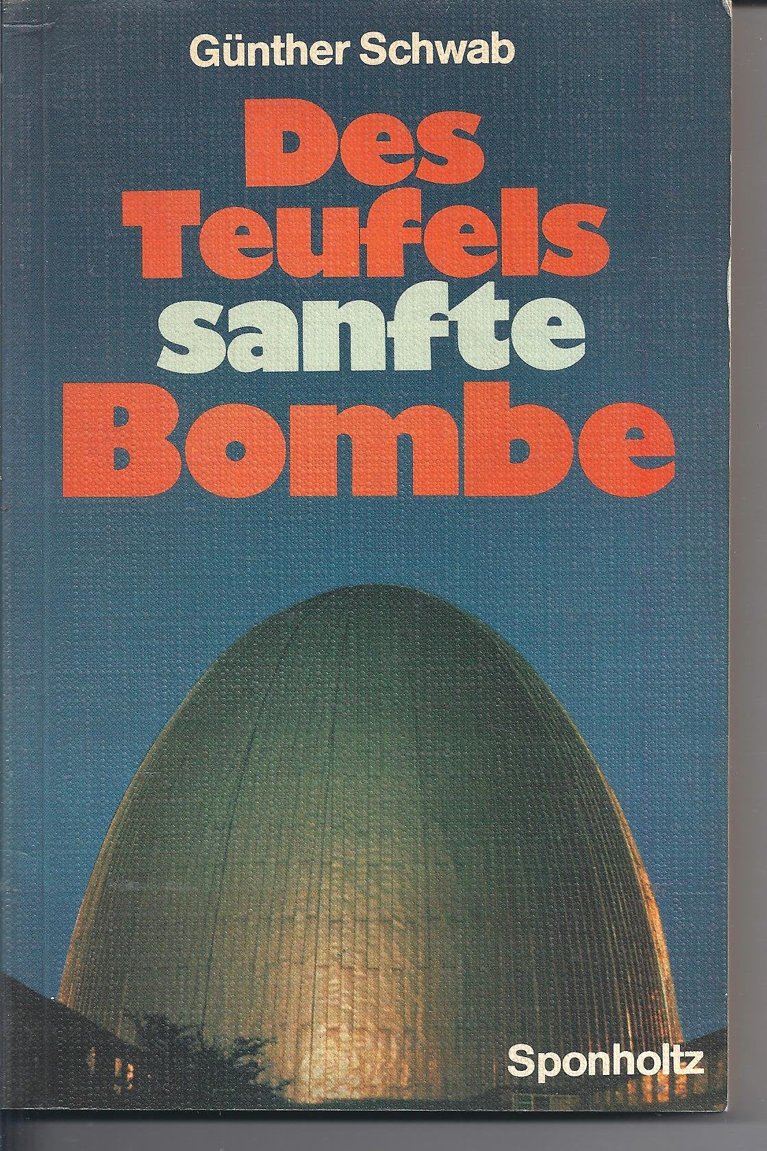 Des Teufels sanfte Bombe: Verschwiegenes u. Verbotenes v. d. 'friedlichen' Atomkernspaltung Business & Technology