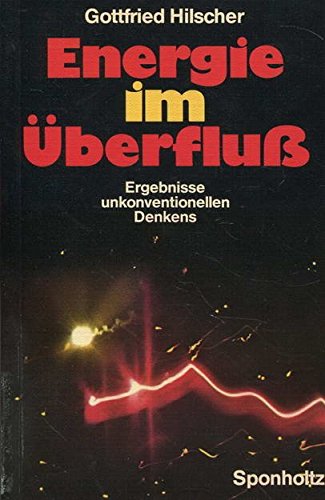 Energie im Überfluß. Ergebnisse unkonventionellen Denkens Books