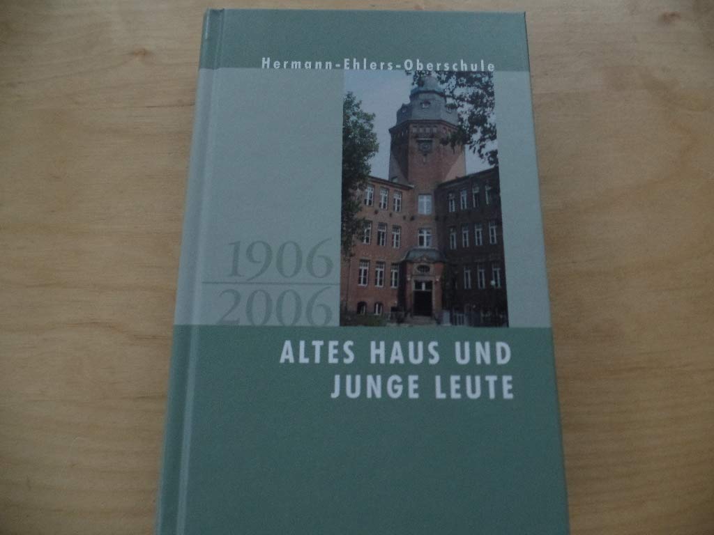 Altes Haus und junge Leute: Hermann Ehlers Oberschule - 1906 - 2006 Politics & History