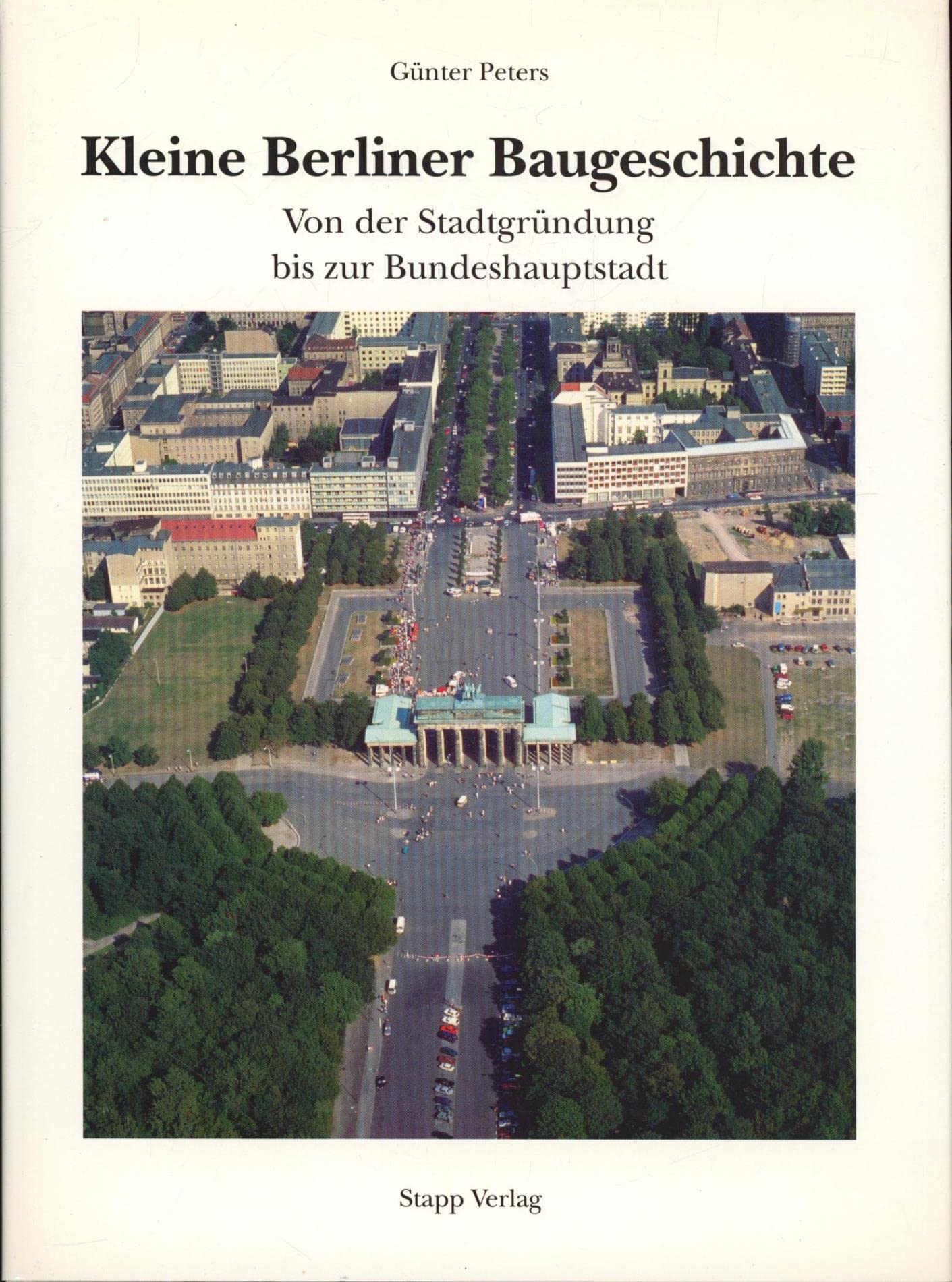 Kleine Berliner Baugeschichte: Von der Stadtgründung bis zur Bundeshauptstadt Architecture