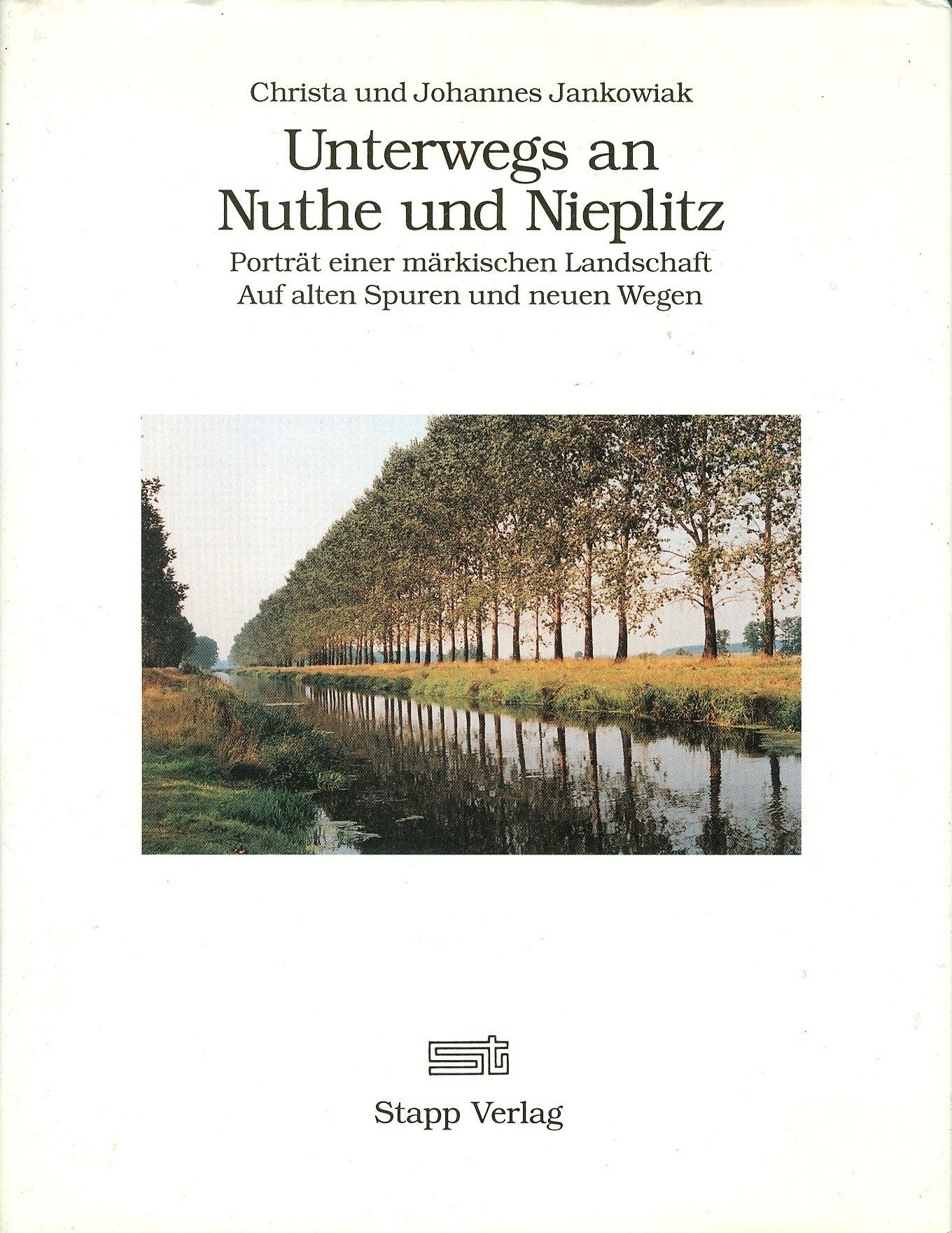 Unterwegs an Nuthe und Nieplitz: Porträt einer märkischen Landschaft. Auf alten Spuren und neuen Wegen Travel