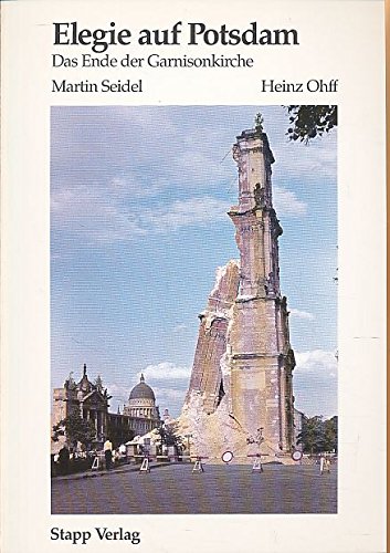Elegie auf Potsdam: Das Ende der Garnisonkirche Books