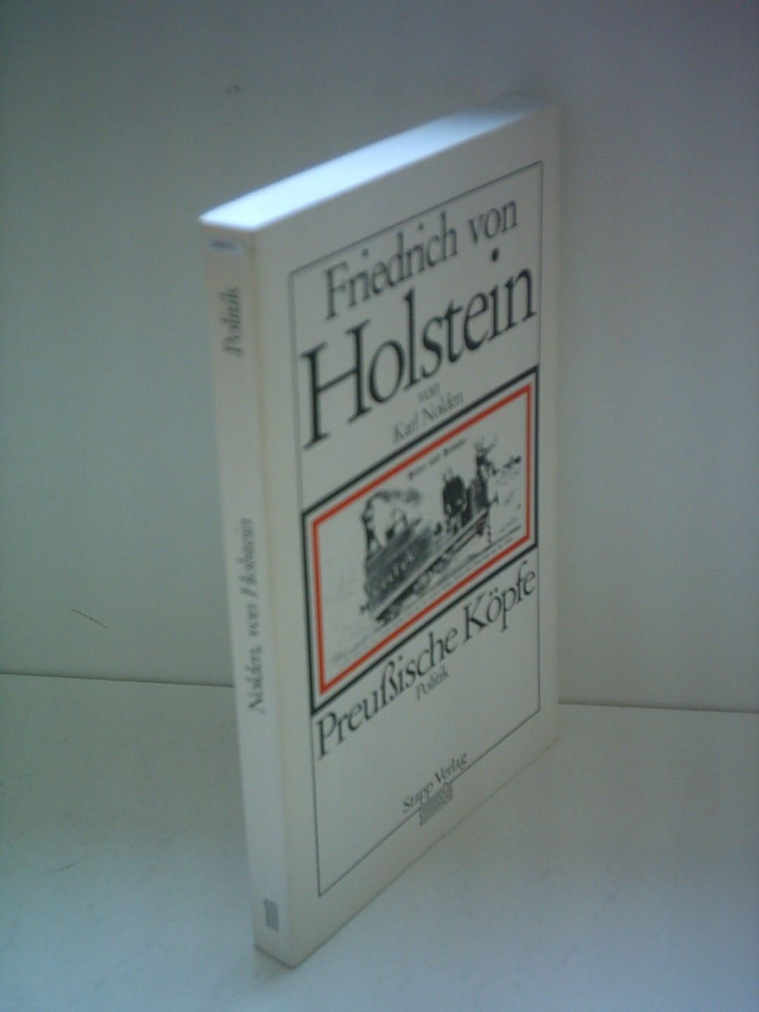 Friedrich von Holstein. Preußische Köpfe - Politik Books