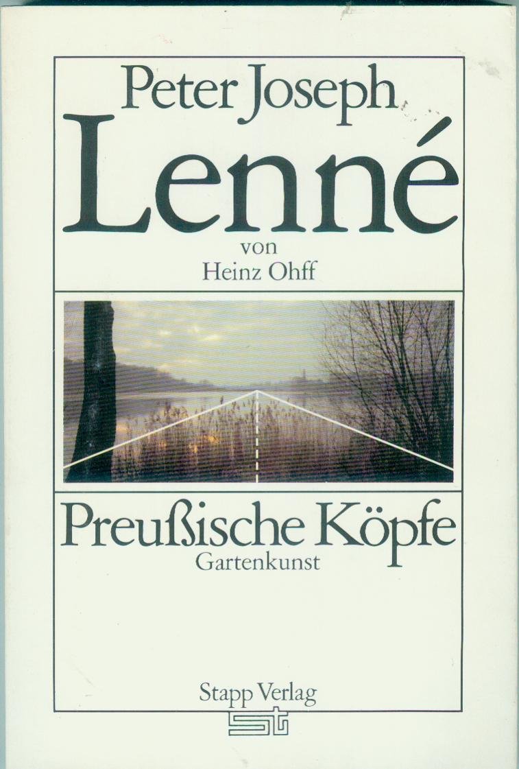 Peter Joseph Lenné: Mit einer kurzen Geschichte des Landschaftsgartens von seinen englischen Vorbildern bis zum Volkspark (Preussische Köpfe. Gartenkunst) book