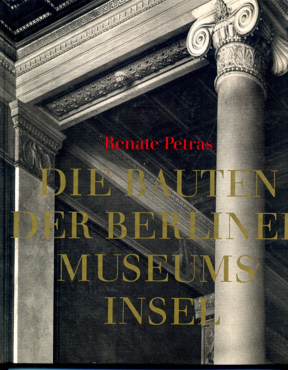 Die Bauten der Berliner Museumsinsel Architecture