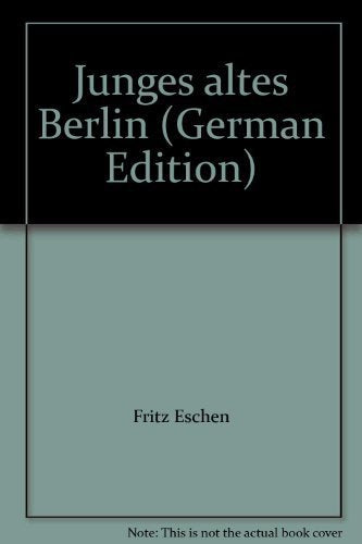 Title: Junges altes Berlin German Edition by Fritz Eschen Books
