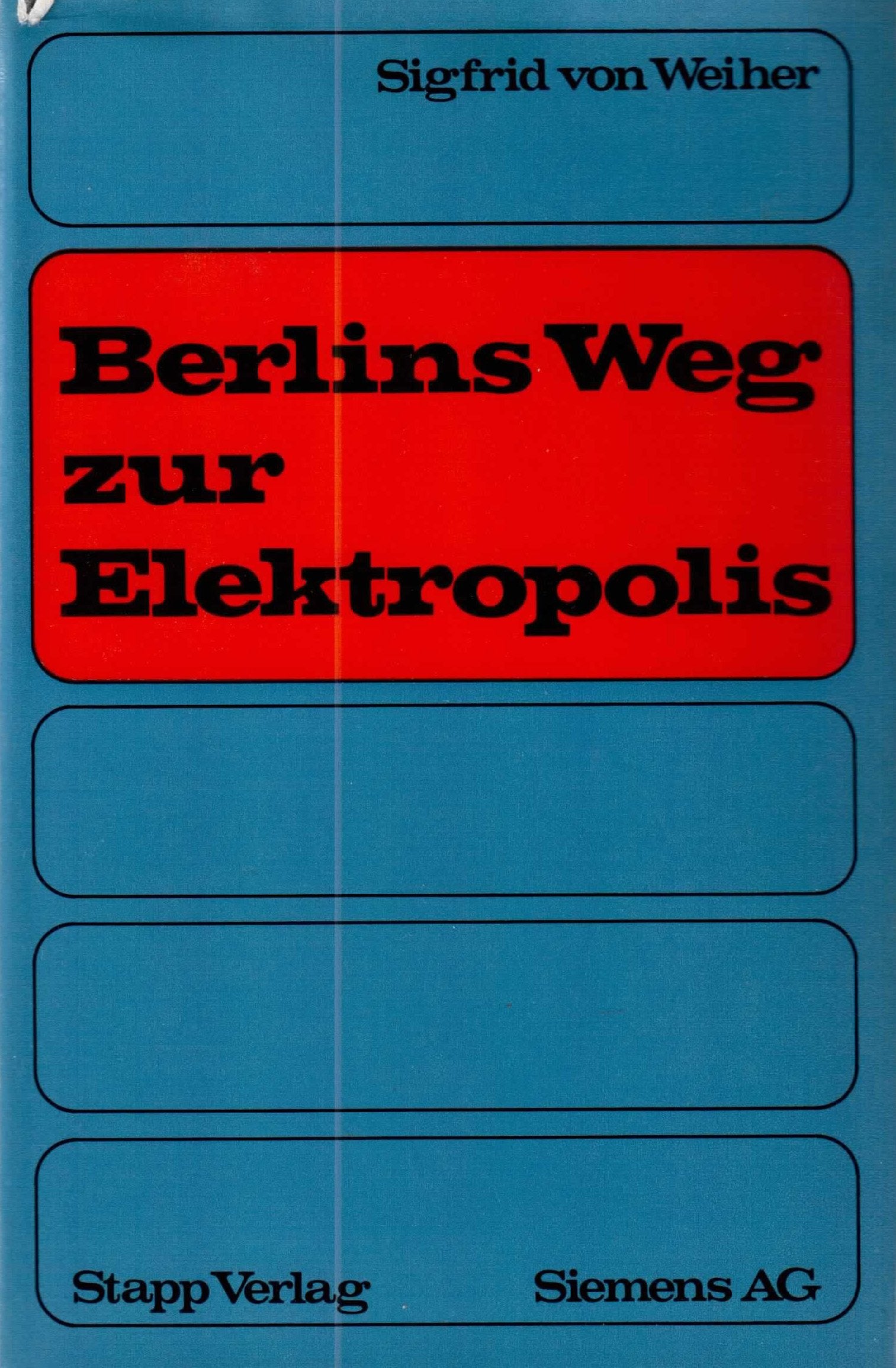 Berlins Weg zur Elektropolis. Technik -und Industriegeschichte an der Spree. Books