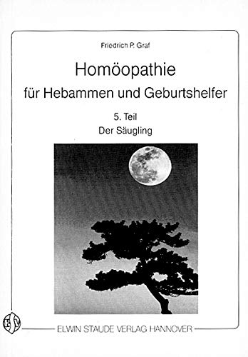 Homöopathie für Hebammen und Geburtshelfer - 5. Teil - Der Säugling Health, Nutrition & Fitness