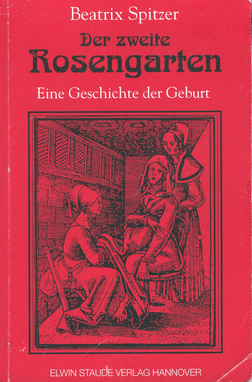 Der zweite Rosengarten: Eine Geschichte der Geburt Medicine