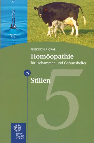 Homöopathie für Hebammen und Geburtshelfer - Gesamtausgabe. Teil 1 bis 8 / Stillen Medicine