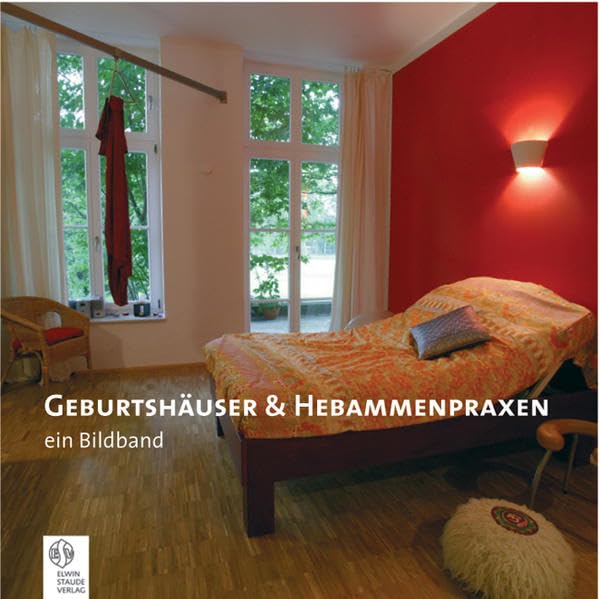 Geburtshäuser & Hebammenpraxen: Ein Bildband Architecture