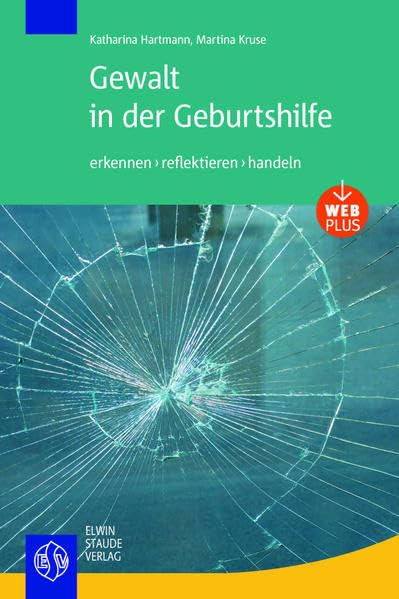 Gewalt in der Geburtshilfe: erkennen>reflektieren>handeln Medicine