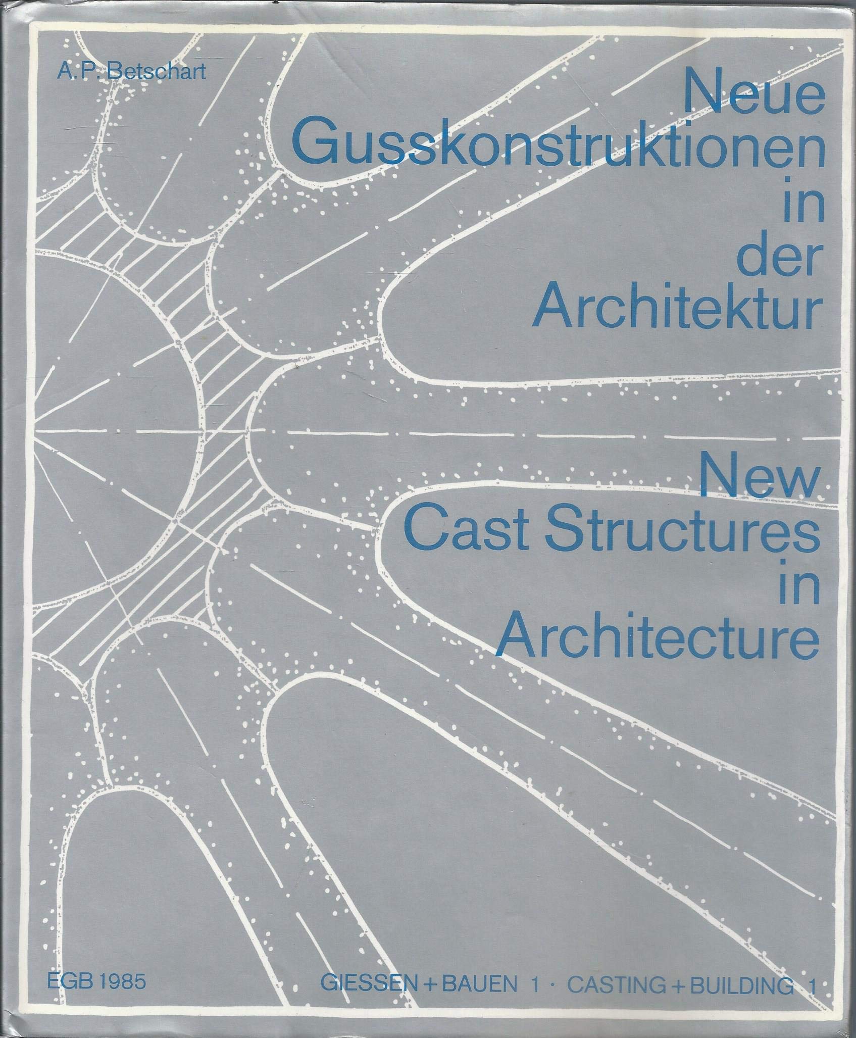 Neue Gusskonstruktionen in der Architektur. New Cast Structures in Architecture Books