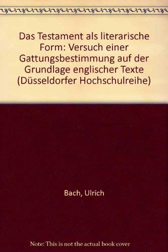 Das Testament als literarische Form: Versuch einer Gattungsbestimmung auf der Grundlage englischer Texte: Versuch einer Gattungsbestimmung auf der Grundlage englischer Texte. Diss. Contemporary literature