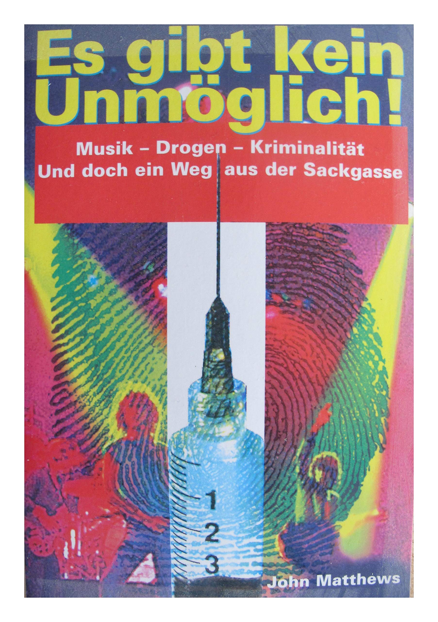 Es gibt kein Unmöglich: Rock, Drogen, Kriminalität und doch ein Weg aus der Sackgasse Pop culture