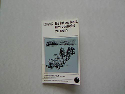 Es ist zu kalt, um verliebt zu sein. Gerhard Kraut 1881 - 1968. Ein Pionier der Eismission. Books