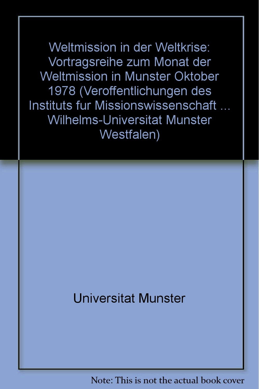 Weltmission in Der Weltkrise: Vortragsreihe Zum Monat Der Weltmission in Munster Oktober 1978 Books